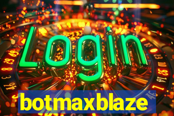 botmaxblaze