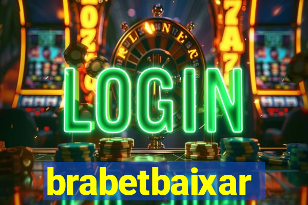 brabetbaixar