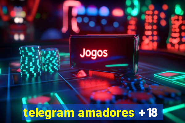 telegram amadores +18