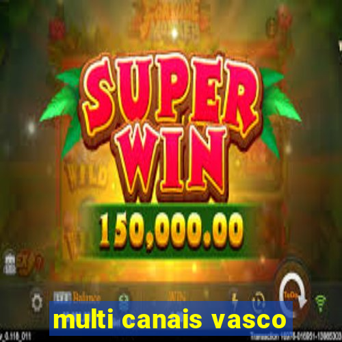 multi canais vasco