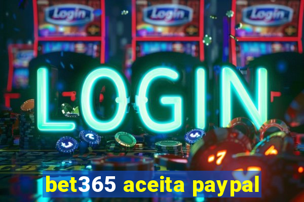 bet365 aceita paypal