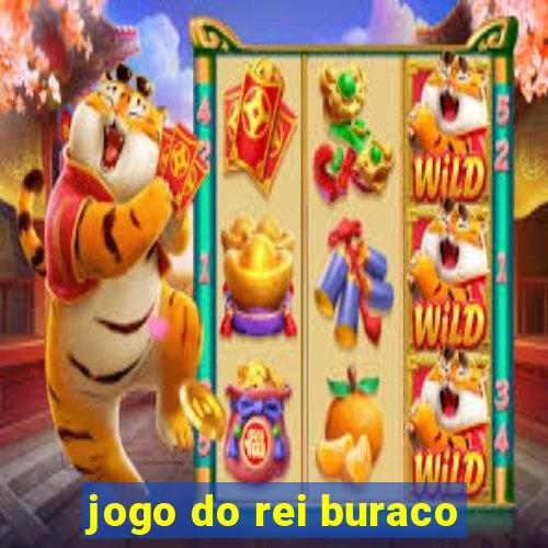 jogo do rei buraco