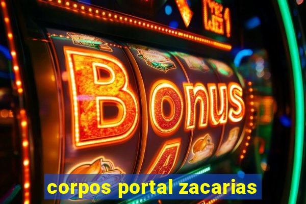 corpos portal zacarias