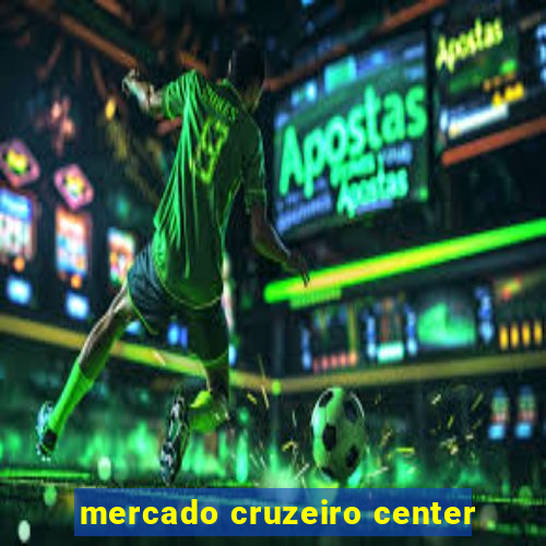 mercado cruzeiro center