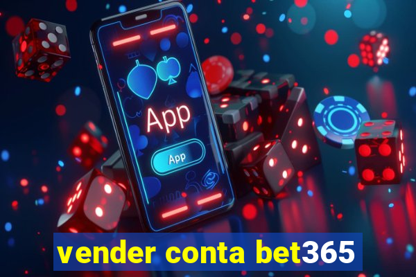 vender conta bet365