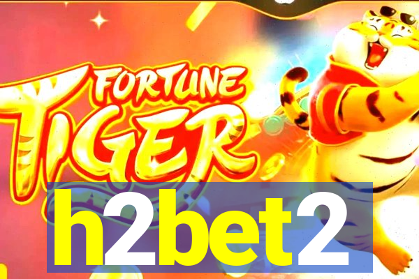 h2bet2