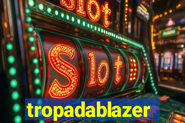 tropadablazer